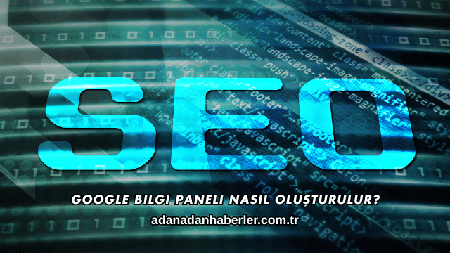 Google Bilgi Paneli Nasıl Oluşturulur?