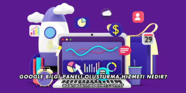 Google Bilgi Paneli Oluşturma Hizmeti Nedir?