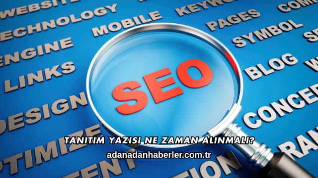 Tanıtım Yazısı Ne Zaman Alınmalı?