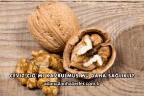 Ceviz Çiğ mi Kavrulmuş mu Daha Sağlıklı?