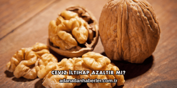 Ceviz İltihap Azaltır mı?