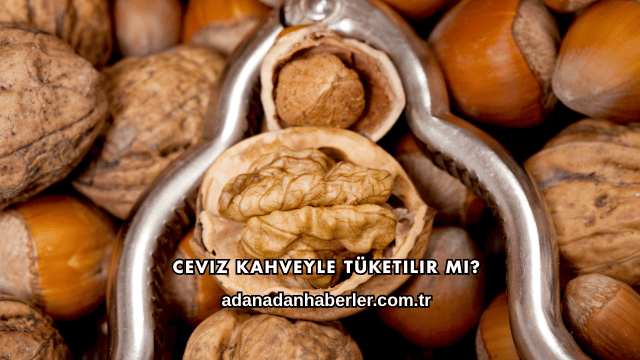 Ceviz Kahveyle Tüketilir mi?