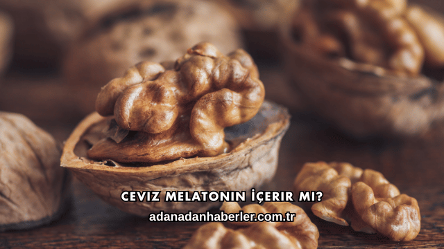 Ceviz Melatonin İçerir mi?