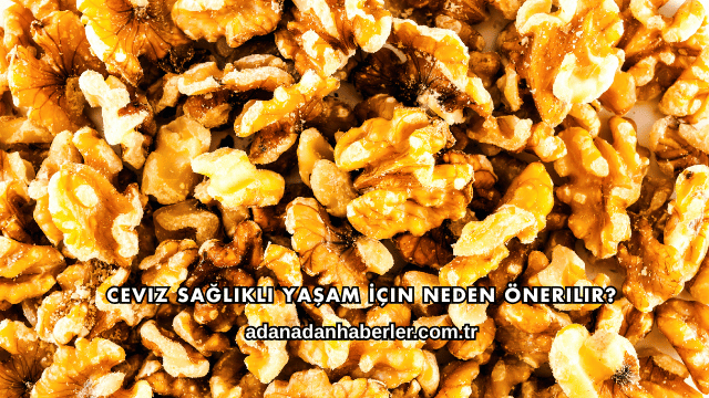 Ceviz Sağlıklı Yaşam İçin Neden Önerilir?