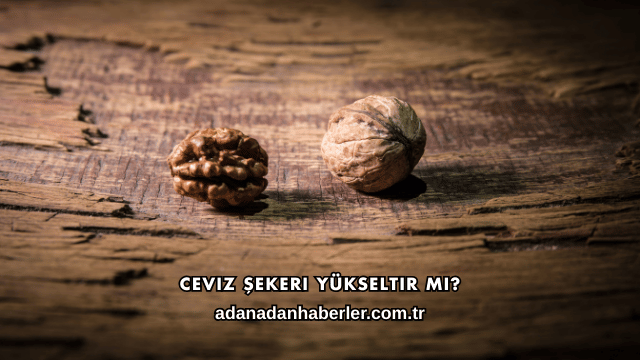 Ceviz Şekeri Yükseltir mi?