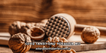 Ceviz Tansiyonu Yükseltir mi?