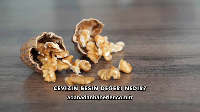 Cevizin Besin Değeri Nedir?