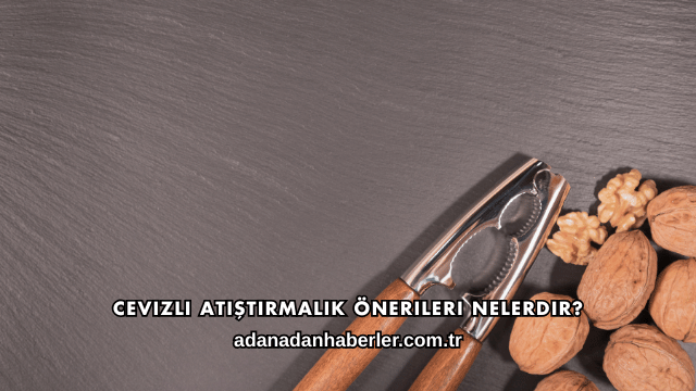 Cevizli Atıştırmalık Önerileri Nelerdir?