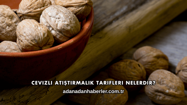 Cevizli Atıştırmalık Tarifleri Nelerdir?