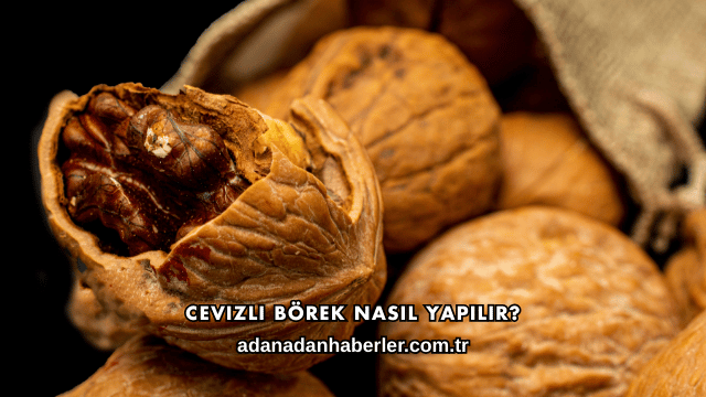 Cevizli Börek Nasıl Yapılır?