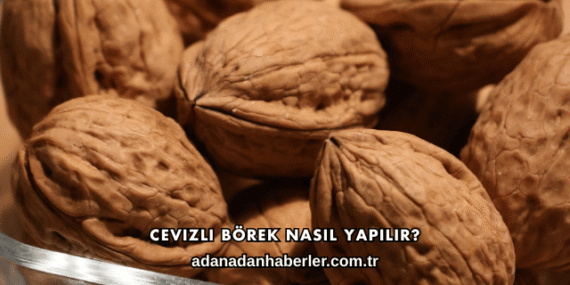 Cevizli Börek Nasıl Yapılır?