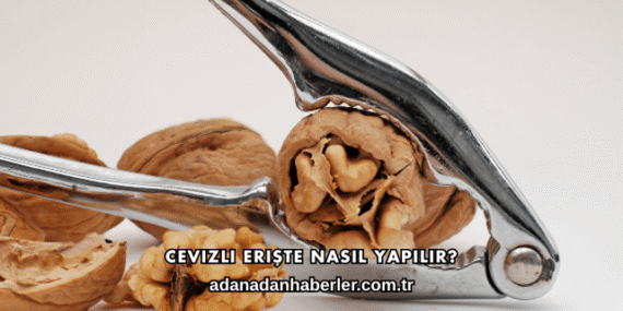 Cevizli Erişte Nasıl Yapılır?