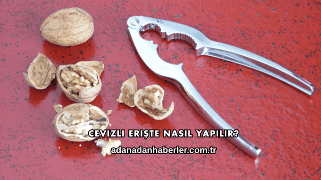 Cevizli Erişte Nasıl Yapılır?
