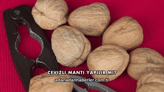 Cevizli Mantı Yapılır mı?