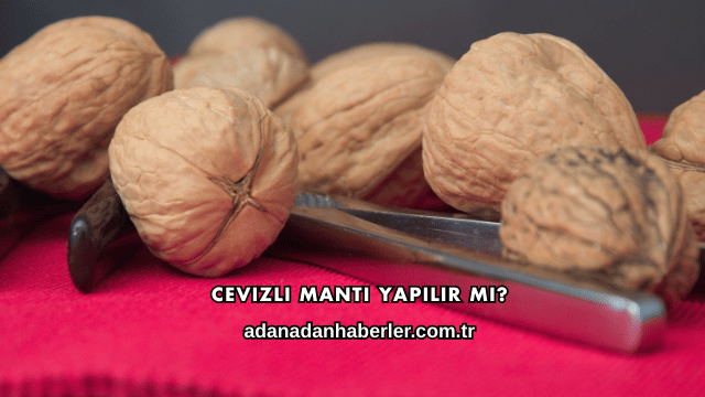 Cevizli Mantı Yapılır mı?