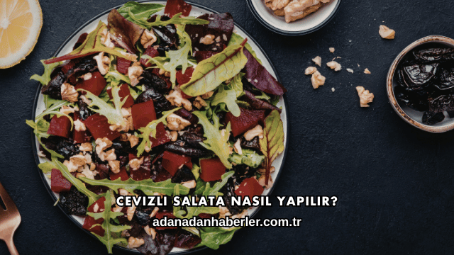 Cevizli Salata Nasıl Yapılır?