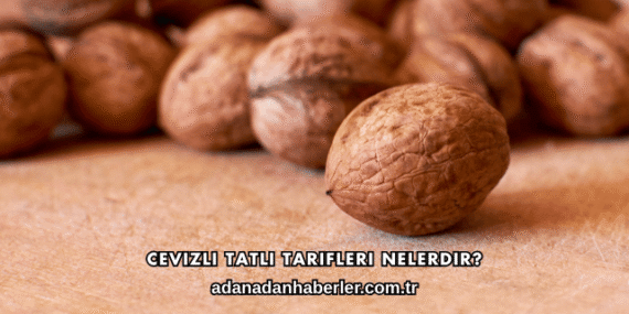Cevizli Tatlı Tarifleri Nelerdir?