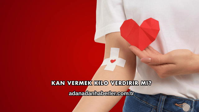 Kan Vermek Kilo Verdirir mi?